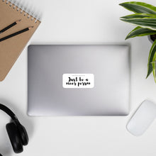 Load image into Gallery viewer, Just Be A Nicer Person Gabby's Quote Bubble-Free Sticker