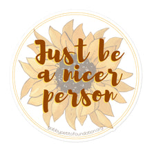 Load image into Gallery viewer, Just be a nicer person Bubble-free stickers