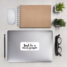 Load image into Gallery viewer, Just Be A Nicer Person Gabby's Quote Bubble-Free Sticker