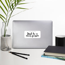 Load image into Gallery viewer, Just Be A Nicer Person Gabby's Quote Bubble-Free Sticker