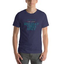 Load image into Gallery viewer, Holiday Vibes Only Unisex t-shirt