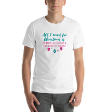Load image into Gallery viewer, All I Want for Christmas Unisex t-shirt