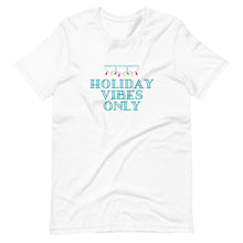Load image into Gallery viewer, Holiday Vibes Only Unisex t-shirt