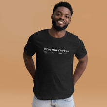 Load image into Gallery viewer, *NEW* #TogetherWeCan Unisex t-shirt
