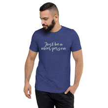 Load image into Gallery viewer, Just Be A Nicer Person ~ Gabby&#39;s Quote Unisex T-shirt
