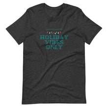 Load image into Gallery viewer, Holiday Vibes Only Unisex t-shirt
